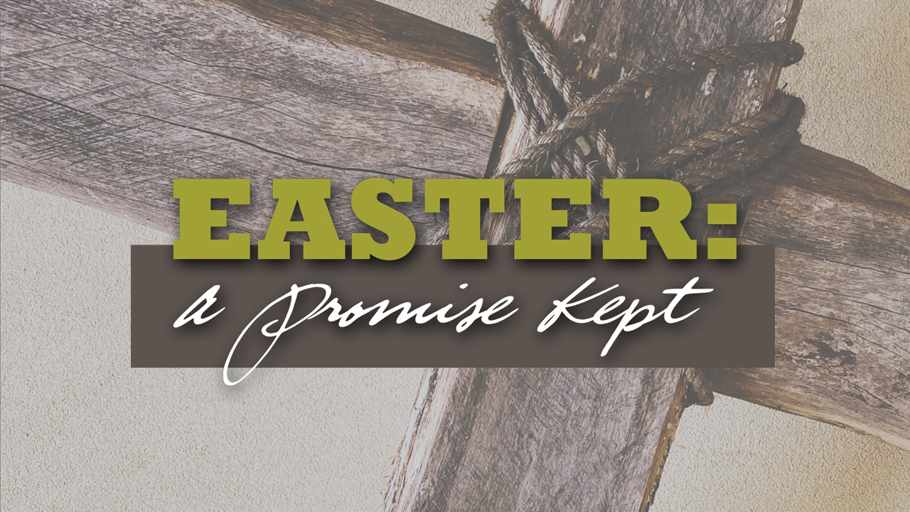 Easter: A Promise Kept